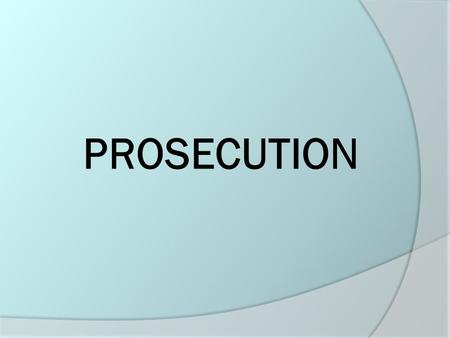 PROSECUTION. Keep In Mind A good investigation is the key to a successful prosecution! 2.