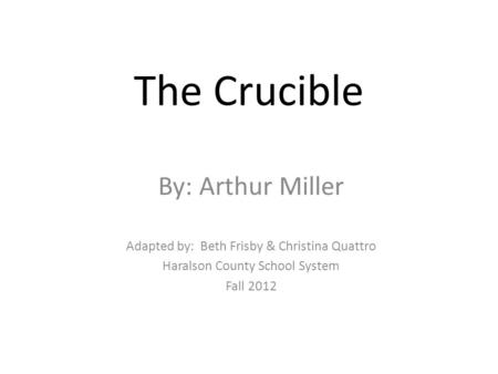 The Crucible By: Arthur Miller