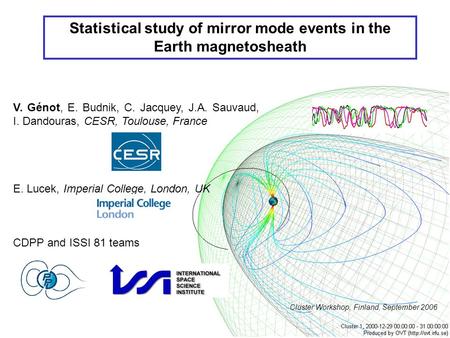 V. Génot, E. Budnik, C. Jacquey, J.A. Sauvaud, I. Dandouras, CESR, Toulouse, France E. Lucek, Imperial College, London, UK CDPP and ISSI 81 teams Statistical.