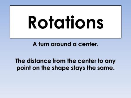 The distance from the center to any point on the shape stays the same.