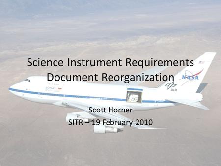 Science Instrument Requirements Document Reorganization Scott Horner SITR – 19 February 2010.