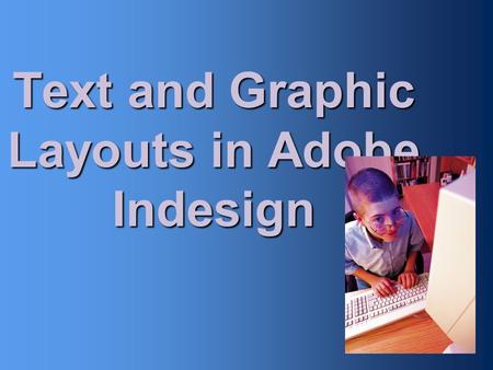 Text and Graphic Layouts in Adobe Indesign