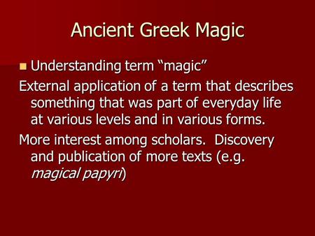 Ancient Greek Magic Understanding term “magic” Understanding term “magic” External application of a term that describes something that was part of everyday.