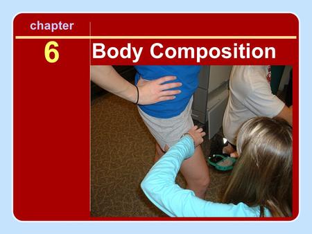 Dixie L. Thompson chapter 6 Body Composition. Important Terms Fat mass - mass of fat tissues in the body. Fat-free mass - a.k.a. lean body mass. Percent.