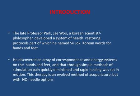 INTRODUCTION The late Professor Park, Jae Woo, a Korean scientist/-philosopher, developed a system of health restoring protocols part of which he.