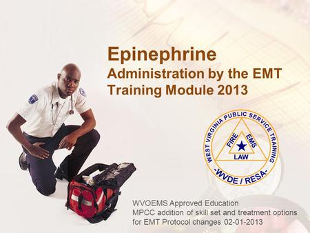 Epinephrine Administration by the EMT Training Module 2013