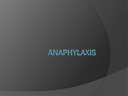 ANAPHYLAXIS  The first documented case of anaphylaxis was in 2641 B.C., when Pharaoh Menes of Egypt died from a Wasp sting. While the first fatal reaction.