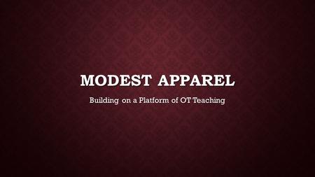 MODEST APPAREL Building on a Platform of OT Teaching.