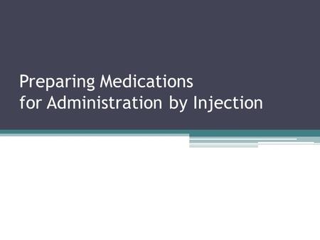 Preparing Medications for Administration by Injection