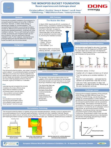 THE MONOPOD BUCKET FOUNDATION Recent experience and challenges ahead Christian LeBlanc1, Kim Ahle1, Søren A. Nielsen 2, Lars B. Ibsen 3 1) DONG Energy,