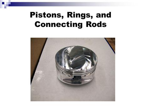 Pistons, Rings, and Connecting Rods.