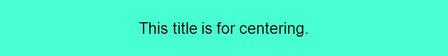 This title is for centering.. Sponsor Information.