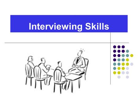 Interviewing Skills. Goals for Interview Introduce & Sell Yourself Who are you? Skills and Strengths Unique Qualities.