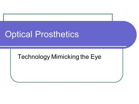 Optical Prosthetics Technology Mimicking the Eye.