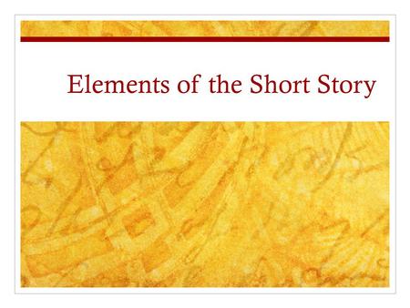 Elements of the Short Story