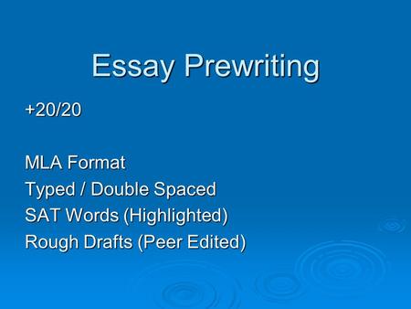 Essay Prewriting +20/20 MLA Format Typed / Double Spaced