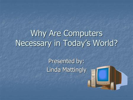 Why Are Computers Necessary in Today’s World?