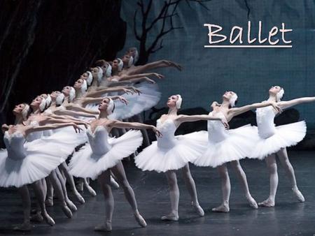 Ballet.