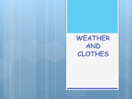 WEATHER AND CLOTHES. NEW WORDS:  IT’S SUNNY! [’s ʌ n ɪ ] солнечно  IT’S HOT! [h ɒ t] жарко  IT’S RAINING! [’re ɪ n ɪ ŋ] идет дождь  IT’S RAINY! [’re.