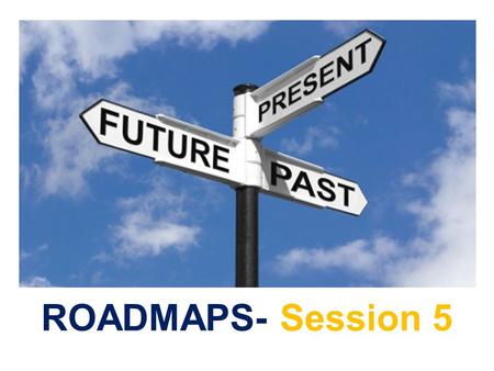 ROADMAPS- Session 5. In this session you’ll learn: 1.How to prepare for a job interview. 2.What TO DO on a job interview. 3.What NOT TO DO on a job interview.