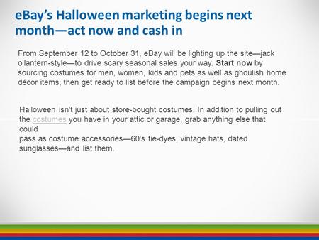 EBay’s Halloween marketing begins next month—act now and cash in From September 12 to October 31, eBay will be lighting up the site—jack o’lantern-style—to.