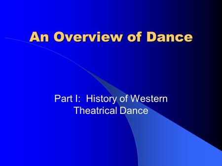 Part I: History of Western Theatrical Dance