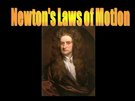 Newton's Laws of Motion.