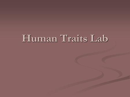 Human Traits Lab. Objectives: Objectives: 1) To observe some inherited traits. 2) To see whether dominant traits are more common than recessive traits.