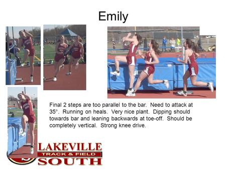 Emily Final 2 steps are too parallel to the bar. Need to attack at 35°. Running on heals. Very nice plant. Dipping should towards bar and leaning backwards.