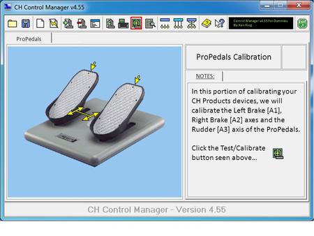 ProPedals NOTES: In this portion of calibrating your CH Products devices, we will calibrate the Left Brake [A1], Right Brake [A2] axes and the Rudder [A3]