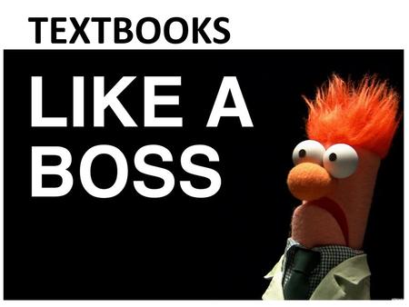 TEXTBOOKS. Why read your students textbooks? Know what they are and will be learning Know their grammar and vocabulary limitations Understand the format.