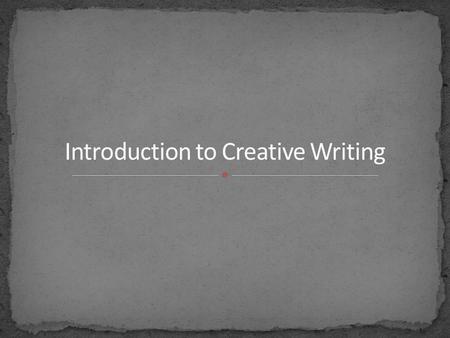 Introduction to Creative Writing