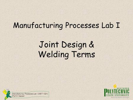 Manufacturing Processes Lab I Joint Design & Welding Terms