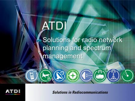 ATDI Solutions for radio network planning and spectrum management.