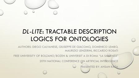 DL-LITE: TRACTABLE DESCRIPTION LOGICS FOR ONTOLOGIES AUTHORS: DIEGO CALVANESE, GIUSEPPE DE GIACOMO, DOMENICO LEMBO, MAURIZIO LENZERINI, RICCARDO ROSATI.