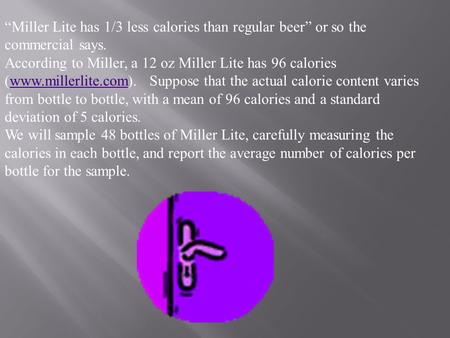 According to Miller, a 12 oz Miller Lite has 96 calories (www