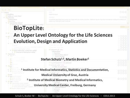 Schulz S, Boeker M – BioTopLite – An Upper Level Ontology for the Life Sciences – ODLS 2013 BioTopLite : An Upper Level Ontology for the Life Sciences.