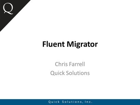 Fluent Migrator Chris Farrell Quick Solutions. What is it? Sean Chambers, Nate Kohari, Justin Etheredge.Net Schema Migration Tool Fluent Interface Write.Schema.Transformations.With.Net.