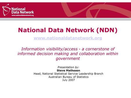 National Data Network (NDN) ‏ www.nationaldatanetwork.org Information visibility/access - a cornerstone of informed decision making and collaboration within.