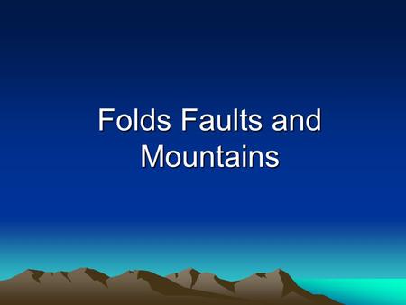 Folds Faults and Mountains