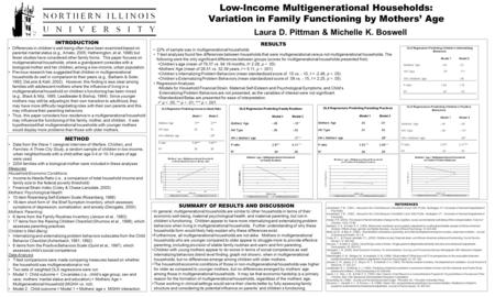 Low-Income Multigenerational Households: Variation in Family Functioning by Mothers’ Age Laura D. Pittman & Michelle K. Boswell INTRODUCTION Differences.