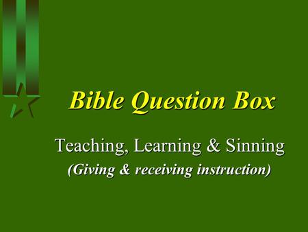 Bible Question Box Teaching, Learning & Sinning (Giving & receiving instruction)