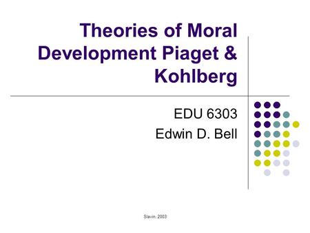 Theories of Moral Development Piaget & Kohlberg