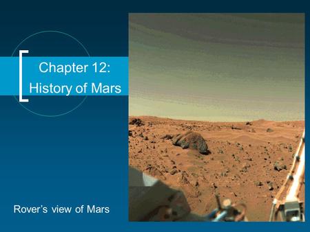 Chapter 12: History of Mars Rover’s view of Mars.