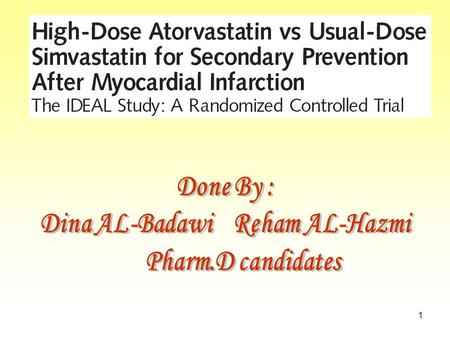 1. 2 The primary Objective of IDEAL LDL-C Simvastatin 20-40 mg/d Atorvastatin 80 mg/d risk CHD In stable CHD patients IDEAL: The Incremental Decrease.