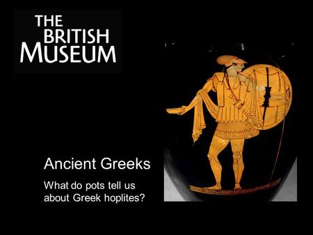 Ancient Greeks What do pots tell us about Greek hoplites?