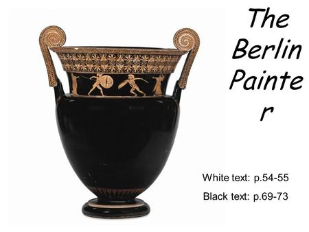 The Berlin Painte r White text: p.54-55 Black text: p.69-73.