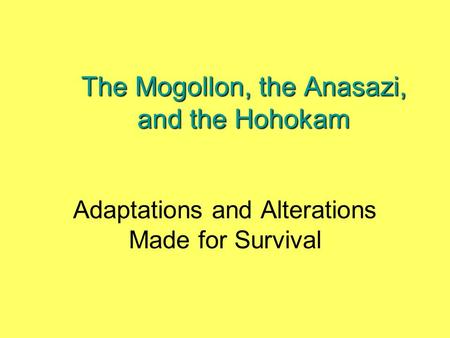 The Mogollon, the Anasazi, and the Hohokam