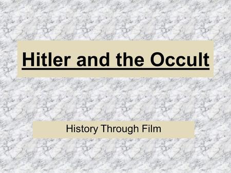 Hitler and the Occult History Through Film. Disclaimer!!! The following information regarding Adolph Hitler’s obsession with the occult is based mostly.