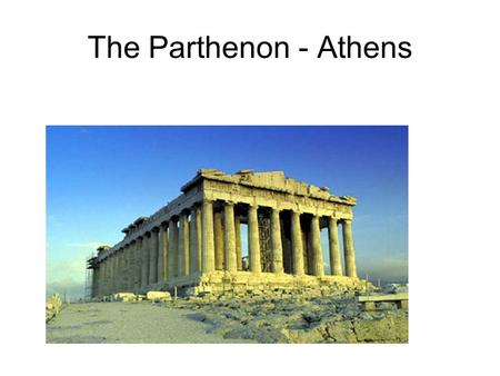 The Parthenon - Athens.